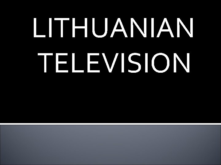 LITHUANIAN TELEVISION 