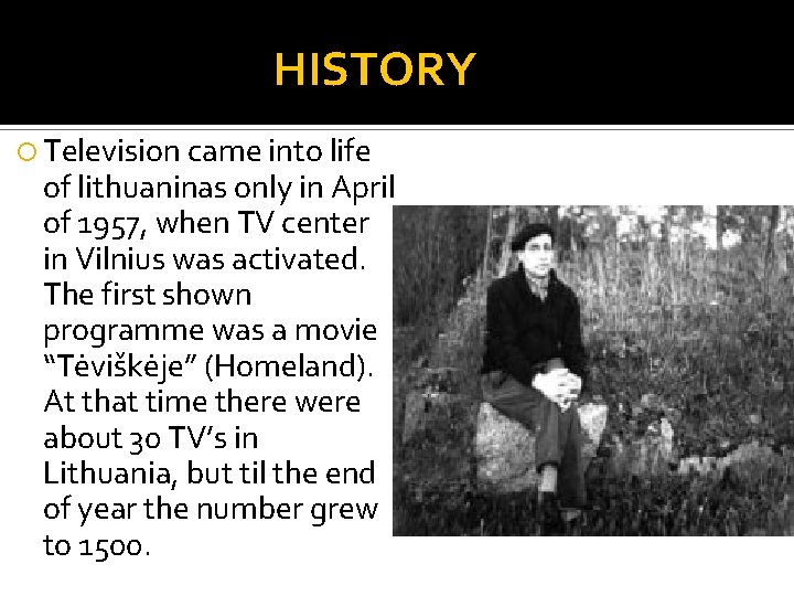 HISTORY Television came into life of lithuaninas only in April of 1957, when TV