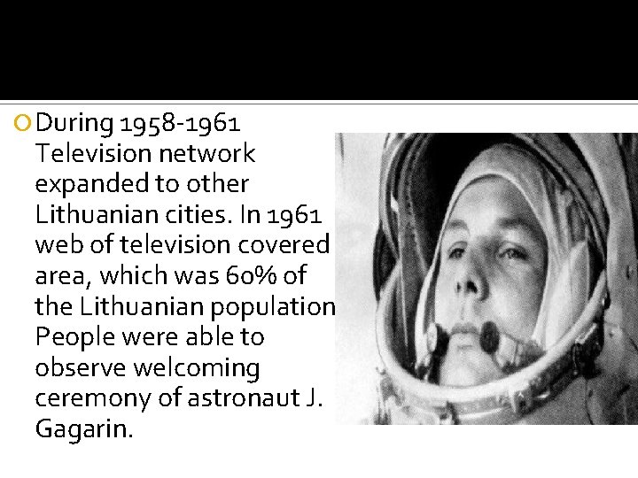  During 1958 -1961 Television network expanded to other Lithuanian cities. In 1961 web