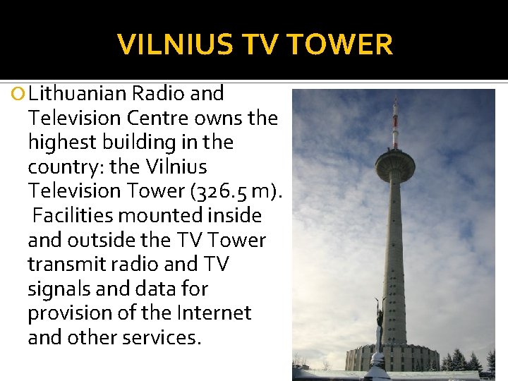 VILNIUS TV TOWER Lithuanian Radio and Television Centre owns the highest building in the
