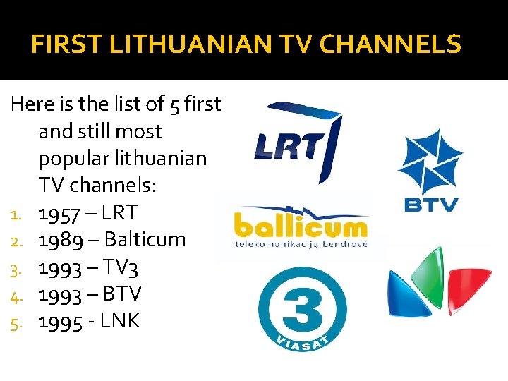 FIRST LITHUANIAN TV CHANNELS Here is the list of 5 first and still most