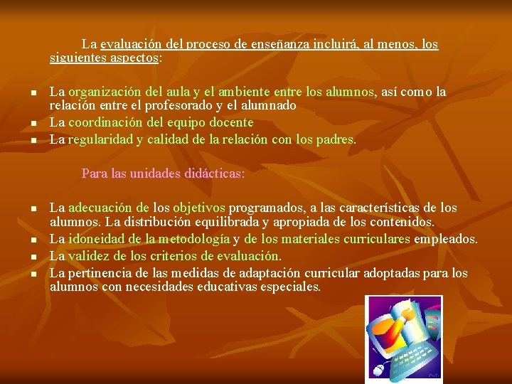 La evaluación del proceso de enseñanza incluirá, al menos, los siguientes aspectos: n n