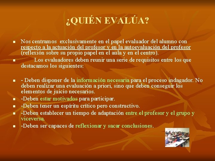 ¿QUIÉN EVALÚA? n n n n Nos centramos exclusivamente en el papel evaluador del