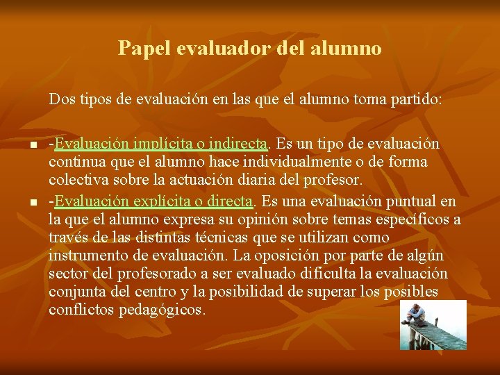 Papel evaluador del alumno Dos tipos de evaluación en las que el alumno toma