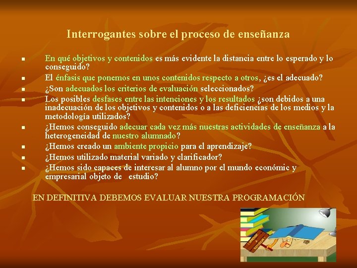 Interrogantes sobre el proceso de enseñanza n n n n En qué objetivos y