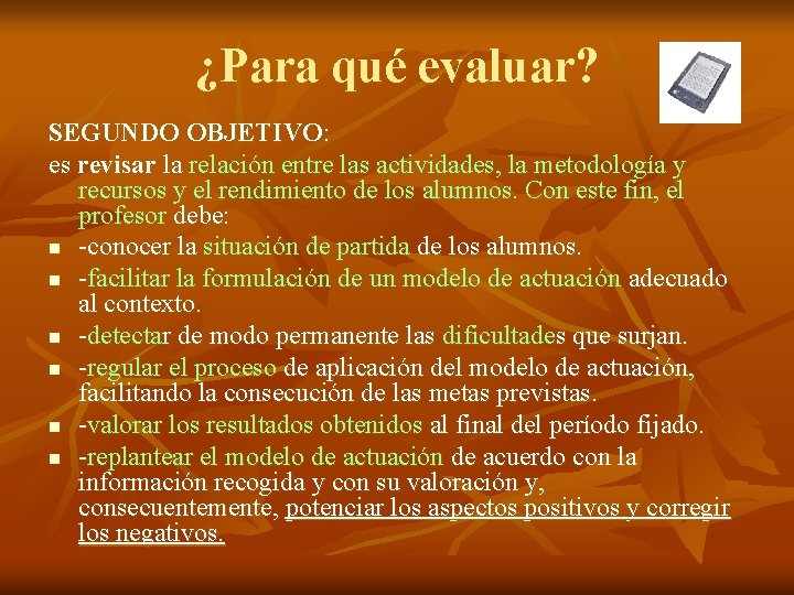 ¿Para qué evaluar? SEGUNDO OBJETIVO: es revisar la relación entre las actividades, la metodología