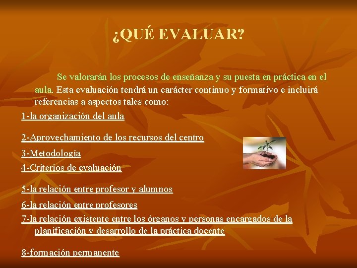 ¿QUÉ EVALUAR? Se valorarán los procesos de enseñanza y su puesta en práctica en