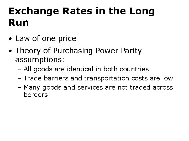 Exchange Rates in the Long Run • Law of one price • Theory of