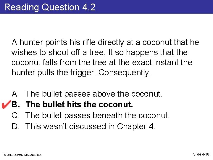Reading Question 4. 2 A hunter points his rifle directly at a coconut that