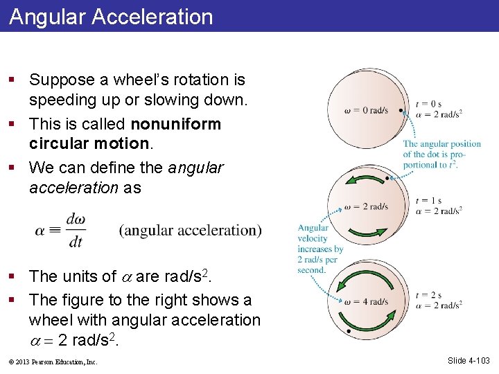 Angular Acceleration § Suppose a wheel’s rotation is speeding up or slowing down. §