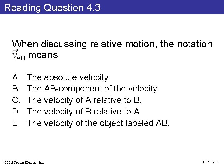 Reading Question 4. 3 When discussing relative motion, the notation AB means A. B.