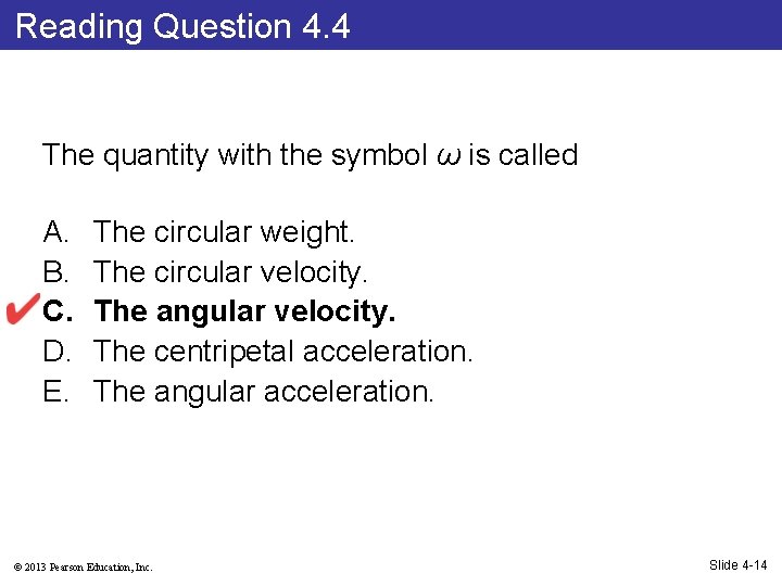 Reading Question 4. 4 The quantity with the symbol ω is called A. B.