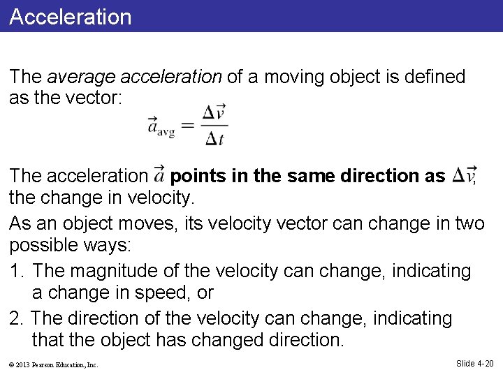 Acceleration The average acceleration of a moving object is defined as the vector: The