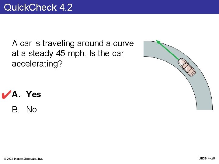 Quick. Check 4. 2 A car is traveling around a curve at a steady