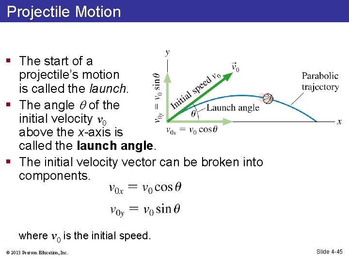 Projectile Motion § The start of a projectile’s motion is called the launch. §