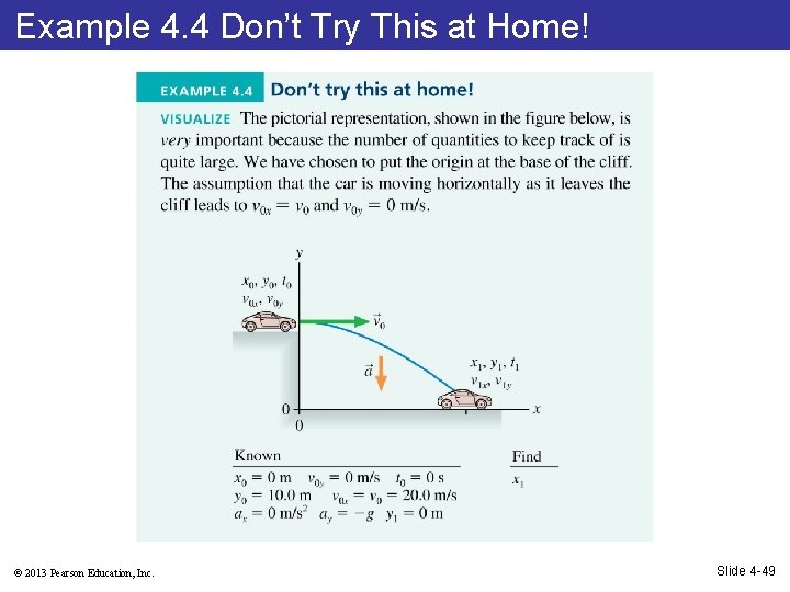 Example 4. 4 Don’t Try This at Home! © 2013 Pearson Education, Inc. Slide