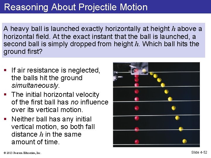 Reasoning About Projectile Motion A heavy ball is launched exactly horizontally at height h