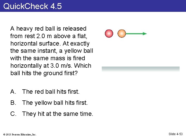 Quick. Check 4. 5 A heavy red ball is released from rest 2. 0