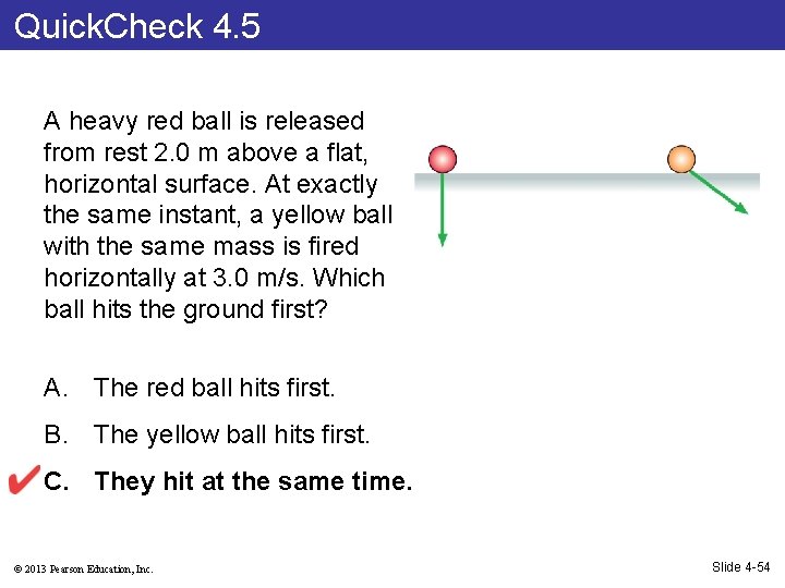 Quick. Check 4. 5 A heavy red ball is released from rest 2. 0