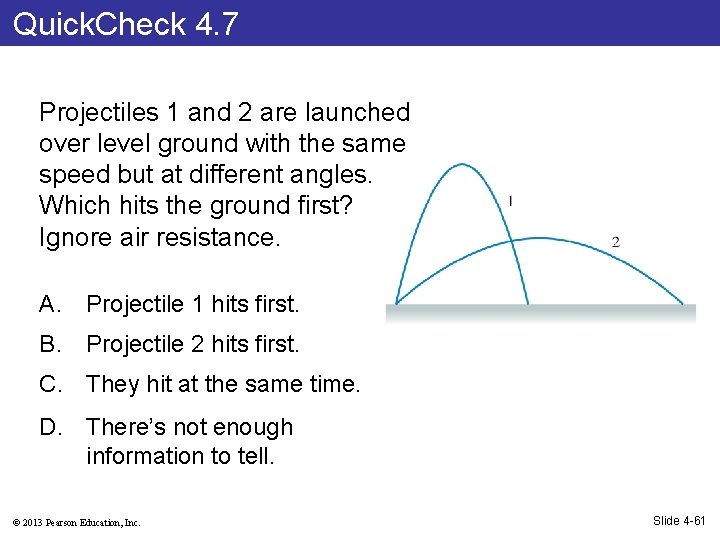 Quick. Check 4. 7 Projectiles 1 and 2 are launched over level ground with