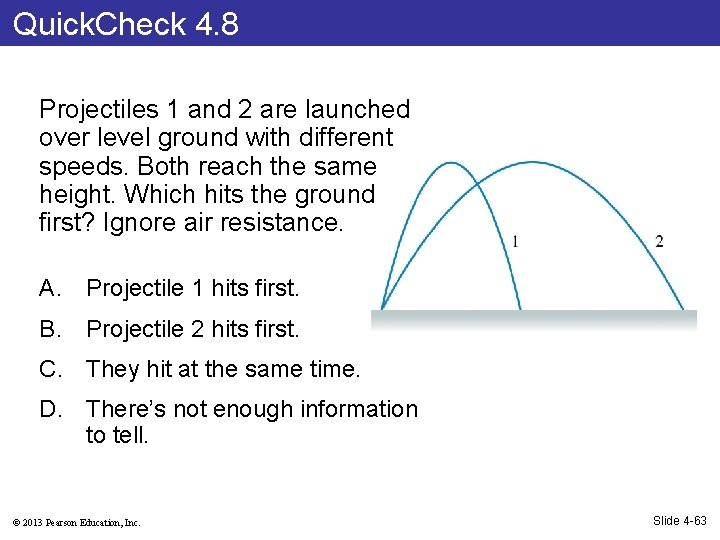 Quick. Check 4. 8 Projectiles 1 and 2 are launched over level ground with