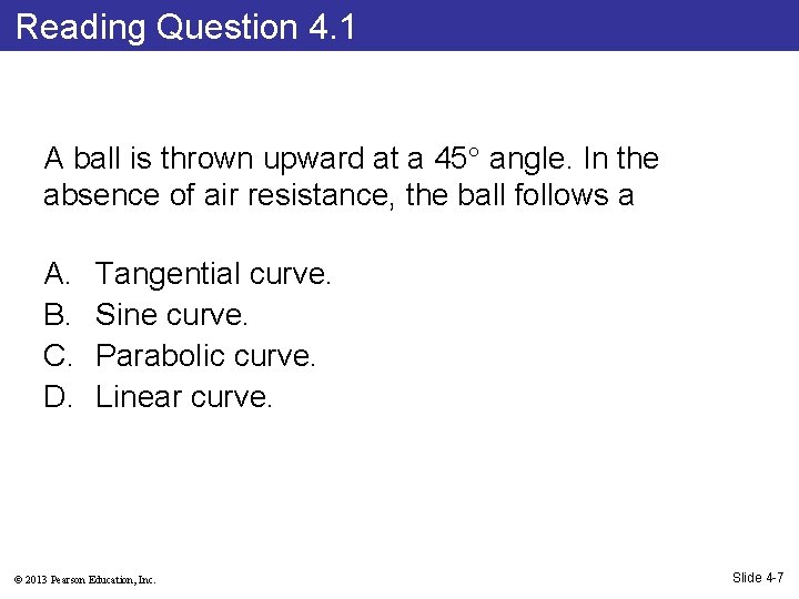 Reading Question 4. 1 A ball is thrown upward at a 45 angle. In