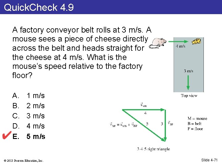 Quick. Check 4. 9 A factory conveyor belt rolls at 3 m/s. A mouse