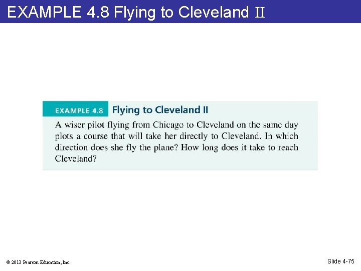 EXAMPLE 4. 8 Flying to Cleveland II © 2013 Pearson Education, Inc. Slide 4