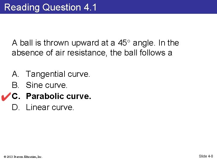 Reading Question 4. 1 A ball is thrown upward at a 45 angle. In