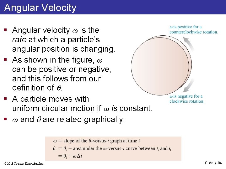 Angular Velocity § Angular velocity ω is the rate at which a particle’s angular