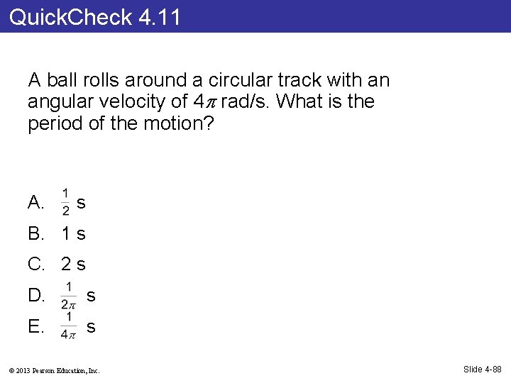 Quick. Check 4. 11 A ball rolls around a circular track with an angular