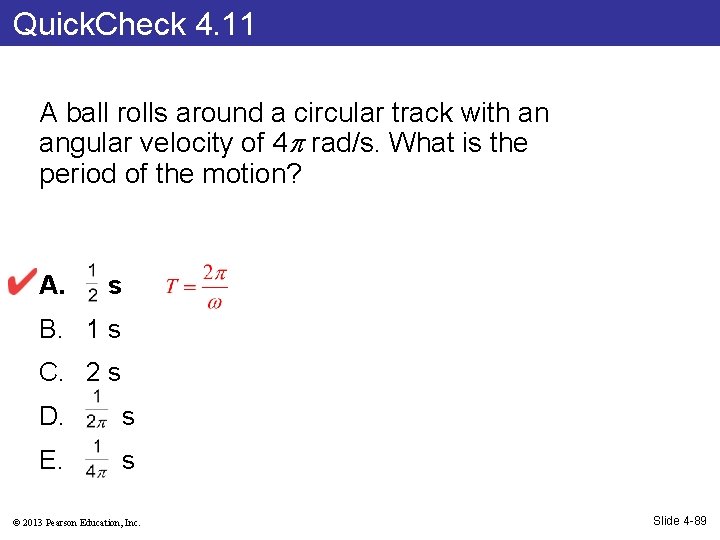 Quick. Check 4. 11 A ball rolls around a circular track with an angular