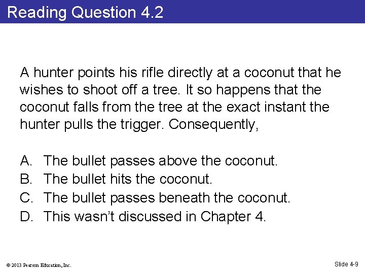 Reading Question 4. 2 A hunter points his rifle directly at a coconut that