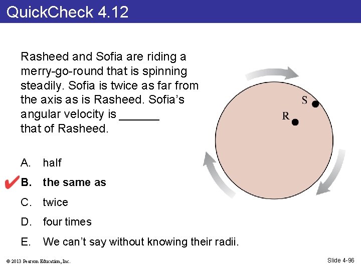 Quick. Check 4. 12 Rasheed and Sofia are riding a merry-go-round that is spinning