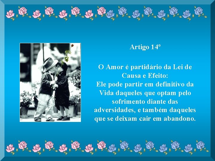 Artigo 14º O Amor é partidário da Lei de Causa e Efeito: Ele pode