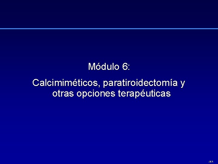 Módulo 6: Calcimiméticos, paratiroidectomía y otras opciones terapéuticas ‹N. º› 