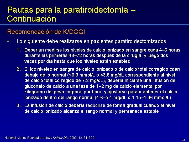 Pautas para la paratiroidectomía – Continuación Recomendación de K/DOQI • Lo siguiente debe realizarse