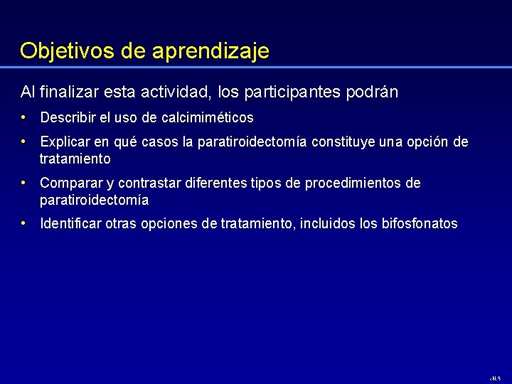 Objetivos de aprendizaje Al finalizar esta actividad, los participantes podrán • Describir el uso