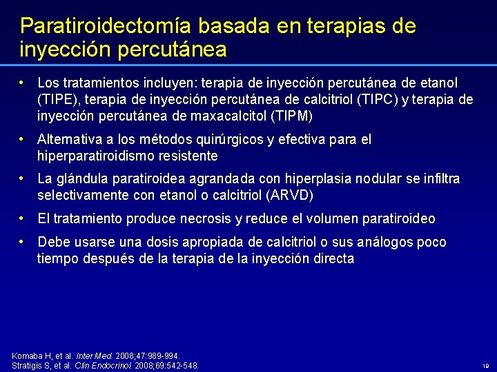 Paratiroidectomía basada en terapias de inyección percutánea • Los tratamientos incluyen: terapia de inyección