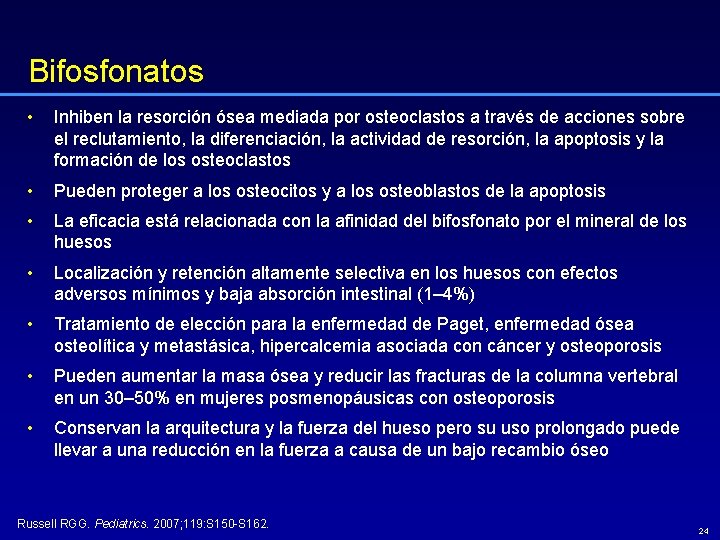 Bifosfonatos • Inhiben la resorción ósea mediada por osteoclastos a través de acciones sobre