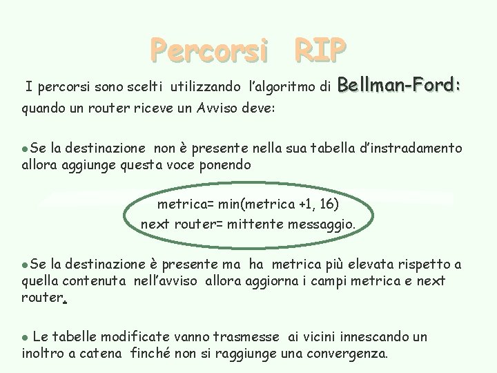 Percorsi RIP I percorsi sono scelti utilizzando l’algoritmo di quando un router riceve un