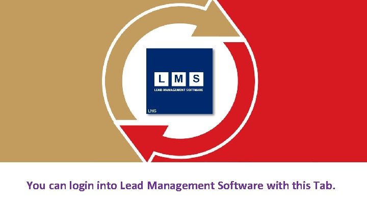 You can login into Lead Management Software with this Tab. 
