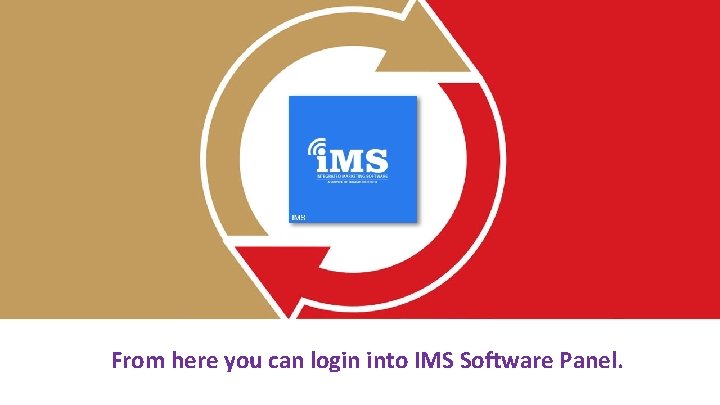 From here you can login into IMS Software Panel. 