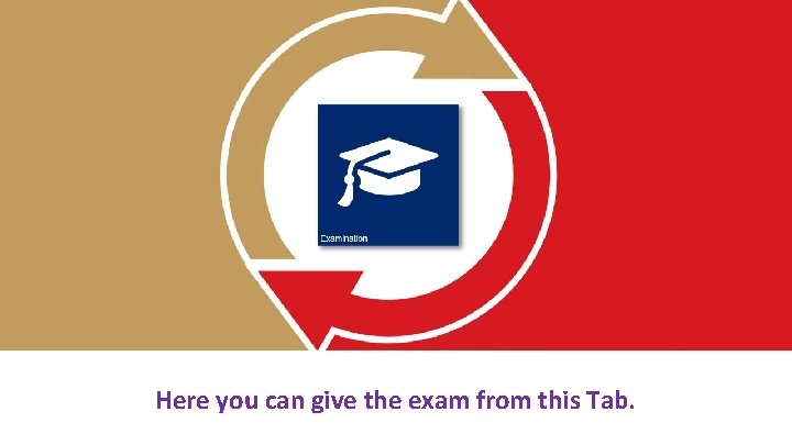 Here you can give the exam from this Tab. 