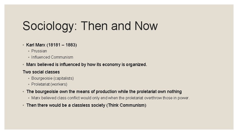 Sociology: Then and Now ◦ Karl Marx (18181 – 1883) ◦ Prussian ◦ Influenced