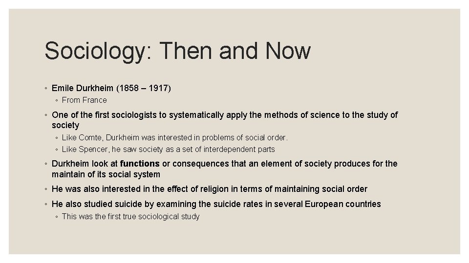 Sociology: Then and Now ◦ Emile Durkheim (1858 – 1917) ◦ From France ◦