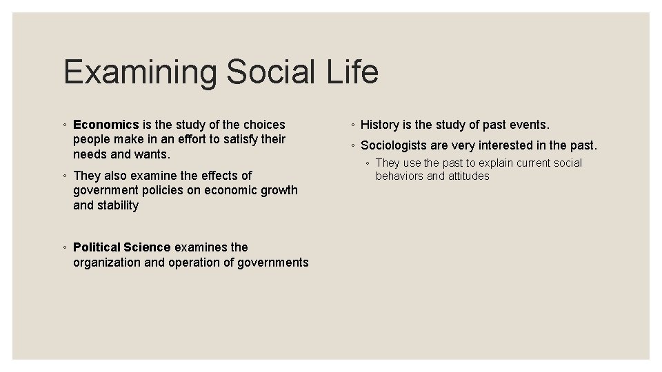 Examining Social Life ◦ Economics is the study of the choices people make in