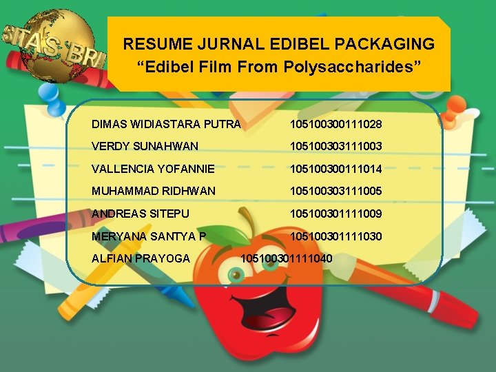 RESUME JURNAL EDIBEL PACKAGING “Edibel Film From Polysaccharides” DIMAS WIDIASTARA PUTRA 105100300111028 VERDY SUNAHWAN