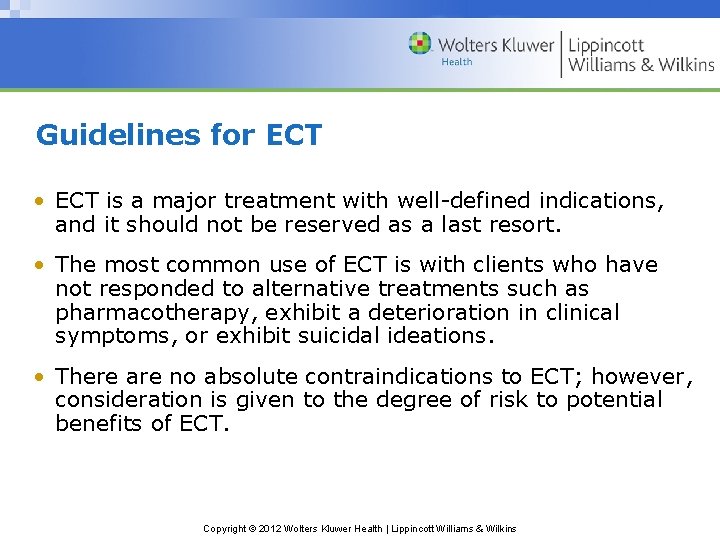 Guidelines for ECT • ECT is a major treatment with well-defined indications, and it