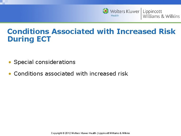 Conditions Associated with Increased Risk During ECT • Special considerations • Conditions associated with